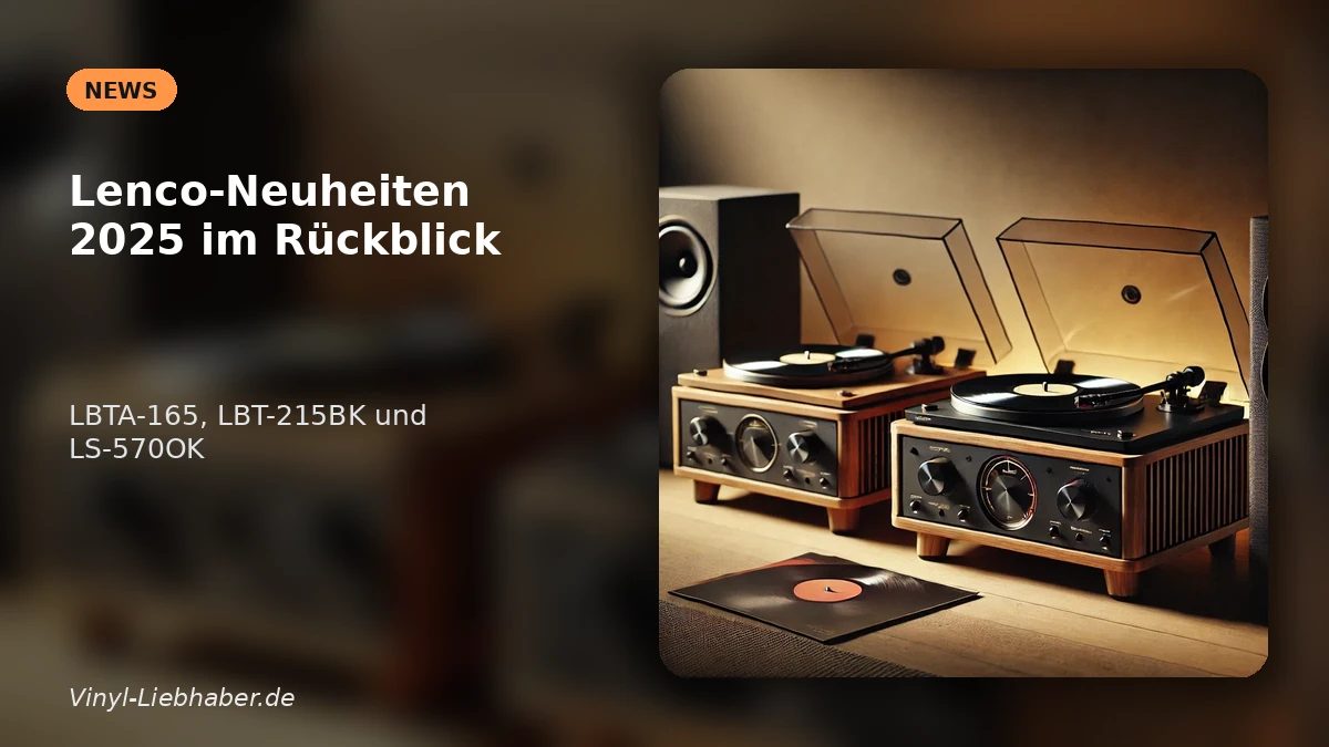 Lenco-Neuheiten 2025 im Rückblick: LBTA-165, LBT-215BK und LS-570OK